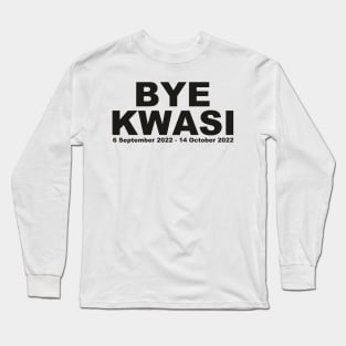 BYE KWASI Kwarteng gone! UK Politics Long Sleeve T-Shirt